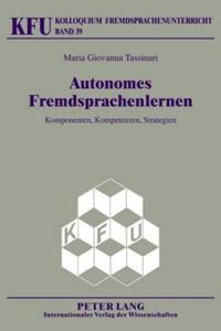 Autonomes Fremdsprachenlernen di Maria Giovanna Tassinari edito da Lang, Peter GmbH