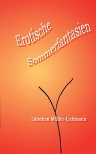 Erotische Sommerfantasien di Lieschen Müller-Liebmann edito da Books on Demand
