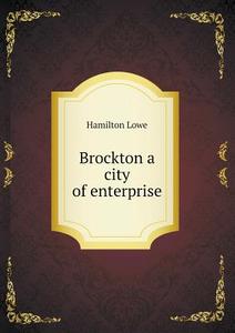 Brockton A City Of Enterprise di Hamilton Lowe edito da Book On Demand Ltd.