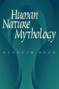 Human Nature Mythology di Kenneth Bock edito da University Of Illinois Press