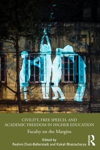 Civility, Free Speech, And Academic Freedom In Higher Education edito da Taylor & Francis Ltd