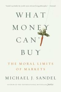 What Money Can't Buy di Michael J. Sandel edito da Macmillan USA