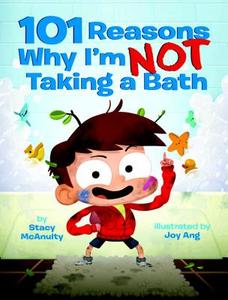 101 Reasons Why I'm Not Taking a Bath di Stacy McAnulty edito da Random House Books for Young Readers