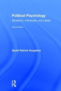Political Psychology: Situations, Individuals, and Cases di David Patrick Houghton edito da ROUTLEDGE