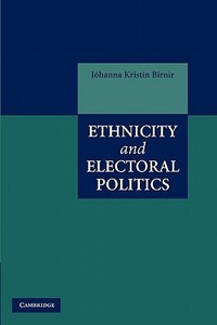 Ethnicity and Electoral Politics di Johanna Kristin Birnir edito da Cambridge University Press