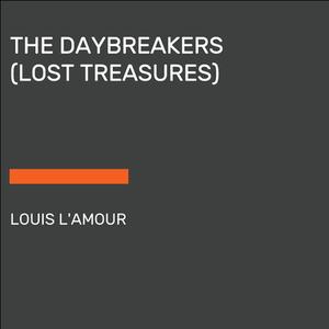The Daybreakers (Lost Treasures) di Louis L'Amour edito da Random House USA Inc