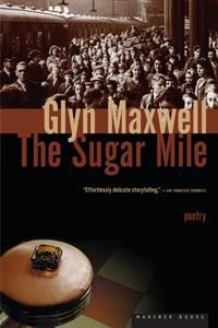 The Sugar Mile di Glyn Maxwell edito da MARINER BOOKS