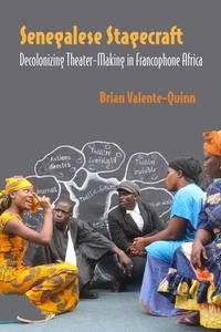 Senegalese Stagecraft di Brian Valente-Quinn edito da Northwestern University Press