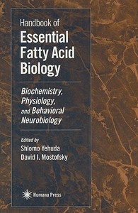 Handbook of Essential Fatty Acid Biology di Yehuda edito da Humana Press Inc.