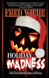 Holiday Madness di Fred Wiehe edito da Black Bed Sheets Books