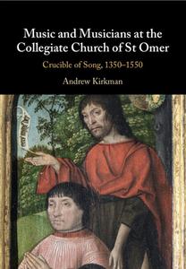 Music And Musicians At The Collegiate Church Of St Omer di Andrew Kirkman edito da Cambridge University Press