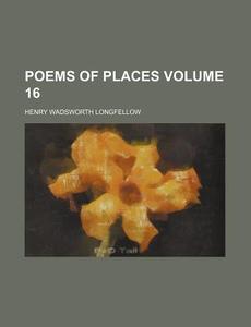 Poems Of Places Volume 2 di Henry Wadsworth Longfellow edito da Rarebooksclub.com