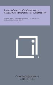 Third Census of Graduate Research Students in Chemistry: Reprint and Circular Series of the National Research Council, No. 79 di Clarence Jay West, Callie Hull edito da Literary Licensing, LLC