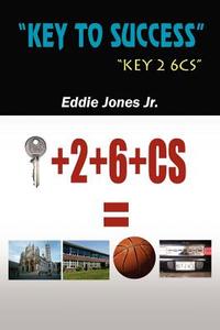 Key to Success di Eddie Jones, Eddie Jones Jr edito da AUTHORHOUSE