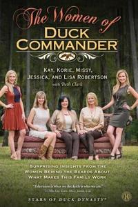 Women of Duck Commander di Kay Robertson, Korie Robertson, Missy Robertson edito da Howard Books