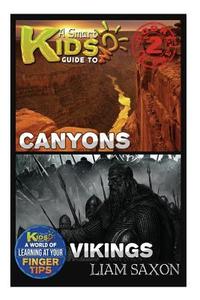 A Smart Kids Guide to Canyons and Vikings: A World of Learning at Your Fingertips di Liam Saxon edito da Createspace
