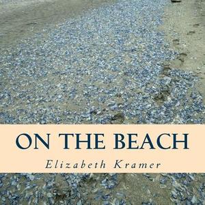 On the Beach di Elizabeth Kramer edito da Createspace