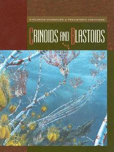 Crinoids and Blastoids di Susan Heinrichs Gray edito da Child's World