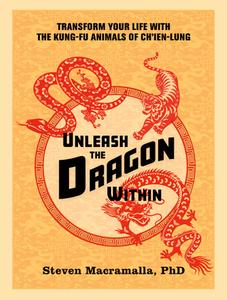 Unleash the Dragon Within di Steven Macramalla edito da North Atlantic Books,U.S.