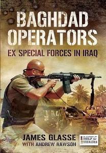 Baghdad Operators: Ex Special Forces in Iraq di James Glasse, Andrew Rawson edito da PEN & SWORD MILITARY