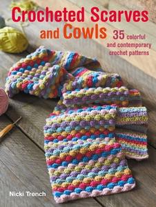 Crocheted Scarves and Cowls: 35 Colorful and Contemporary Crochet Patterns di Nicki Trench edito da RYLAND PETERS & SMALL INC