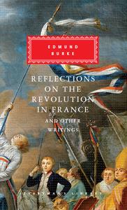 Reflections on The Revolution in France And Other Writings di Edmund Burke edito da Everyman
