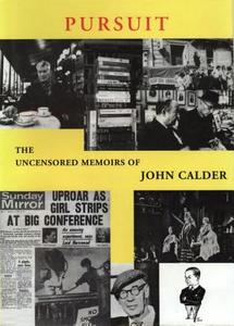 Pursuit: The Memoirs of John Calder di John Calder edito da Alma Books Ltd