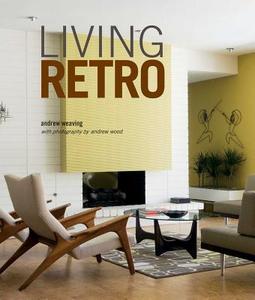Living Retro di Andrew Weaving edito da Ryland, Peters & Small Ltd