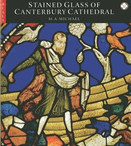 Stained Glass Of Canterbury Cathedral di Michael Michael, Sebastian Strobl edito da Antique Collectors\' Club Ltd
