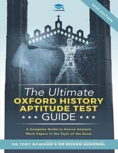 The Ultimate Oxford History Aptitude Test Guide: Techniques, Strategies, and Mock Papers to give you the Ultimate preparation for Oxford's HAT examina di Rohan Agarwal, Toby Bowman edito da RAR BOOKS