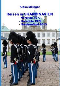 Reisen in Skandinavien: Nordkap 1977, Bornholm 1979, Nordseeland 2013 di Klaus Metzger edito da INDEPENDENTLY PUBLISHED