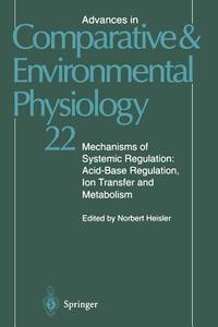 Mechanisms of Systemic Regulation: Acid-Base Regulation, Ion-Transfer and Metabolism edito da Springer Berlin Heidelberg
