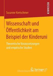Wissenschaft und Öffentlichkeit am Beispiel der Kinderuni di Susanne Kretschmer edito da Springer Fachmedien Wiesbaden