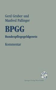 Kommentar Zum Bpgg: Bundespflegegeldgesetz di Gerd Gruber, Manfred Pallinger edito da Springer