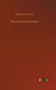 The Garden of Dreams di Madison J. Cawein edito da Outlook Verlag
