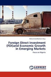 Foreign Direct Investment (FDI)and Economic Growth in Emerging Markets di Mohammed Basheer Aliyu edito da LAP Lambert Academic Publishing