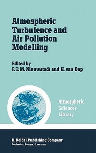 Atmospheric Turbulence Air Pollution Modelling edito da Springer