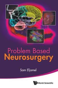 PROBLEM BASED NEUROSURGERY di M Sam Eljamel edito da World Scientific Publishing Company