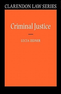 Criminal Justice di Lucia Zedner edito da OUP Oxford