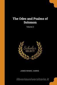 The Odes And Psalms Of Solomon; Volume 2 di James Rendel Harris edito da Franklin Classics Trade Press