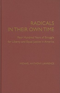Radicals in their Own Time di Michael Anthony Lawrence edito da Cambridge University Press