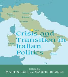 Crisis and Transition in Italian Politics di Martin Bull edito da Routledge