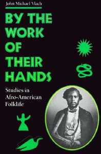 By the Work of Their Hands di John Michael Vlach edito da University Press of Virginia