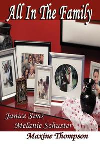 All In The Family di Janice Sims, Maxine Thompson, Melanie Schuster edito da Dreams Publishing Co.