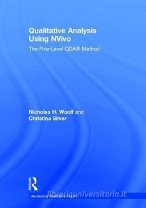 Qualitative Analysis Using NVivo di Nicholas H. Woolf, Christina (University of Surrey Silver edito da Taylor & Francis Ltd
