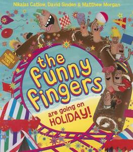 The Funny Fingers Are Going on Holiday di Nikalas Catlow, David Sinden, Matthew Morgan edito da EGMONT BOOKS UK