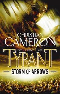 Tyrant: Storm of Arrows di Christian Cameron edito da Orion Publishing Co