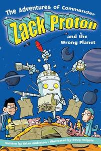 The Adventures of Commander Zack Proton and the Wrong Planet di Brian Anderson edito da ALADDIN