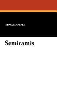 Semiramis di Edward Peple edito da Wildside Press