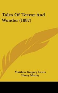 Tales of Terror and Wonder (1887) di Matthew Gregory Lewis edito da Kessinger Publishing